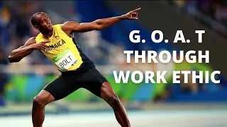 Usain Bolt - G.O.A.T Through Work Ethic/Birthday Tribute