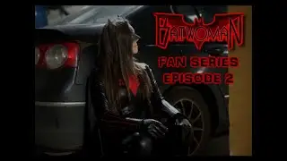 Batwoman Fan film series (Ep.2): Special report (DC Comics/Superheroine/Short movie)