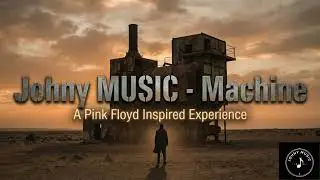 Johny MUSIC - Machine (A Pink Floyd Inspired Progressive Rock Tribute)