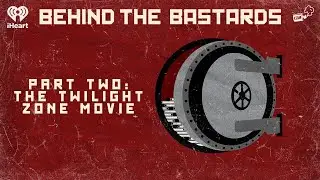 Part Two: The Twilight Zone Movie | BEHIND THE BASTARDS
