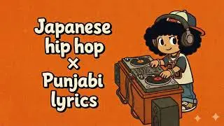 Japanese HipHop x Pumjabi Lyrics