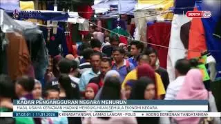 11 JAN-BPG-KADAR PENGANGGURAN NEGARA MENURUN: HASIL USAHA KERAJAAN MADANI MENGUKUHKAN SEMULA EKONOMI