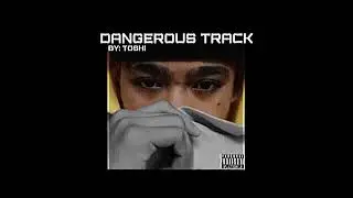 DANGEROUS TRACK - TOSHI (prod.by GOD DAMN