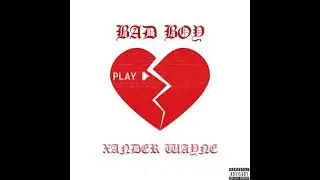 BAD BOY (SINGLE) BY. XANDER WAYNE