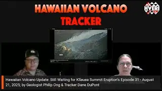 Hawaiian Volcano Update: Still Waiting for Kīlauea Summit Eruption&rsquo;s Episode 31 - August 21, 2025