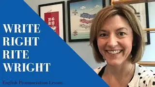 Learn to Pronounce WRITE, RIGHT, RITE, WRIGHT -  American English Pronunciation Lesson #learnenglish