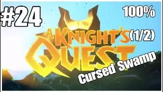 A Knight's Quest 100% walkthrough part 24 Cursed Swamp (1/2)