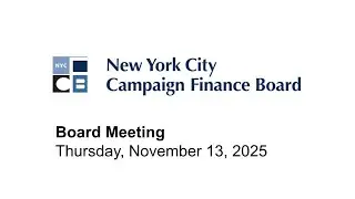 NYC Campaign Finance Board Meeting - November 13, 2025