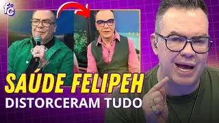 Tem algo que estão distorcendo sobre a saúde do Felipe Campos