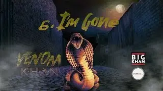 06 Khan - I'm Gone [Venom 2014]