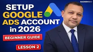 Google Ads Account Setup 2026 | Step-by-Step Tutorial &ndash; Lesson 2