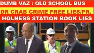 DUMB VAZ , HOLNESS, DR CRAB PR/LIES OLD SCHOOL BUS , CRIME FREE AND DAIRY LIES/PR