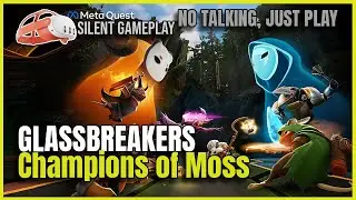 Glassbreakers Champions of MOSS - First 40 Minutes GUIDE VR Gameplay (No Commentary) | Meta Quest 3