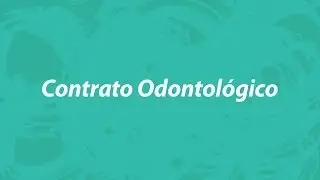 Contrato Odontológico: segurança para o dentista e para o cliente. Aprenda de vez!