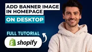 How to Add Banner Image in Shopify Homepage on Desktop [2026 Guide]