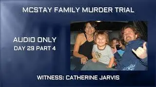 McStay Family Murder Trial Day 29 Part 4 Catherine Jarvis Testifies