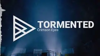 Crimson Eyes - Tormented (Ft. Christian Grey of Villain Of The Story)