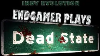 Dead State Lets Play Part 1: Welcome to The End