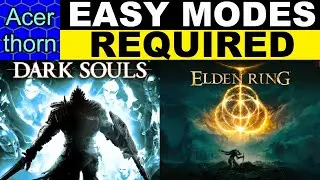 Dark Souls & Elden Ring Do Indeed Need Easy Modes (But Not for the Reasons You Think)