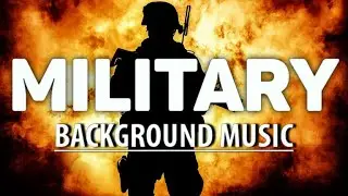 Military Background Music | Epic Soundtrack for Army Videos, History, and Action
