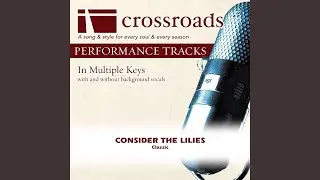 Consider the Lilies (Performance Track Low without Background Vocals in B)