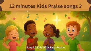 Uplifting 12 minutes kids praise songs vol 2 #KidsPraise #FaithFilledFun #SundaySchool #WorshipDance