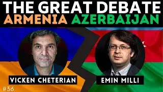 DEBATE: Armenia-Azerbaijan w/ Emin Milli & Vicken Cheterian | The Great Debate #36