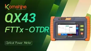 KOMSHINE QX43 FTTx OTDR | Optical Power Meter