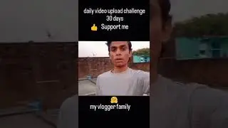 daily video upload challenge 30 days #support me#vlogger family #youtubefamily