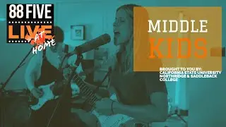 88FIVE Live At Home with Middle Kids