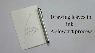 Drawing leaves in ink | A slow art process