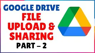 How to Use Google Drive for File Upload and Sharing - Part 2