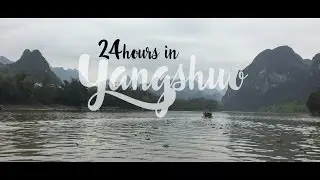 24 HOURS in Yangshuo, China