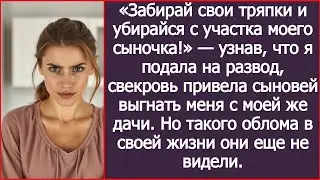 Узнав, что я подала на развод, свекровь привела сыновей выгнать меня с моей же дачи