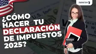 Declaraci&oacute;n de Impuestos 2025: Fechas, Cambios y Ayuda Gratuita en USA
