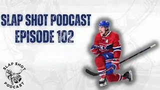 Slap Shot Podcast Episode 102 | Respecting Brendan Gallagher