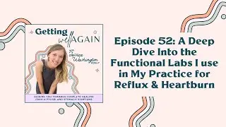 A Deep Dive Into the Functional Labs I use in My Practice for Reflux & Heartburn