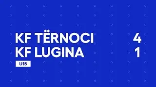 KF Tërnoci 4-1 KF Lugina (U15)