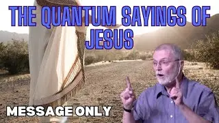 The Quantum Sayings of Jesus - Rev. Keith Giles