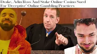 Adin Ross, Drake, and the Stake Casino Case