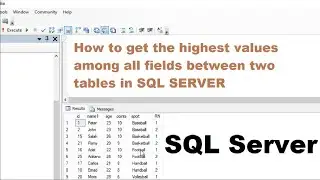How to get the highest values ​​among all fields between two tables in SQL Server