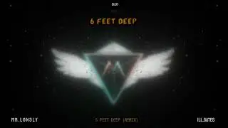 ill.Gates - 6 Feet Deep ft. Mayor Apeshit (mr.lon3ly REMIX)