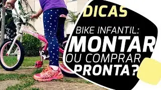 Bike infantil. Montar ou comprar pronta? Pedaleria