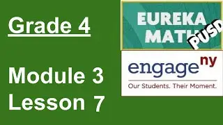 Eureka Math Grade 4 Module 3 Lesson 7