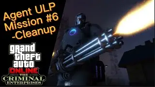 GTA V Online Agent ULP Mission #6 -Cleanup . Solo Guide 2x Money Payout Hard Mode