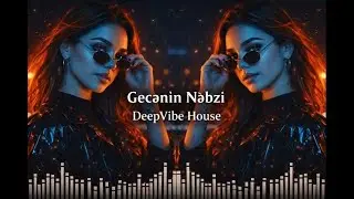 Gecənin Nəbzi - 🎧 Emotional EDM Deep House | Azeri Bass