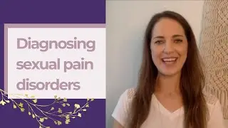 Diagnosing female sexual pain disorders