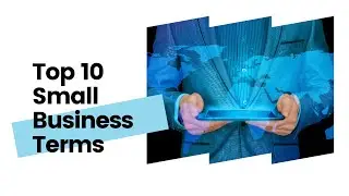 Top 10 Small Business Terms - Explained