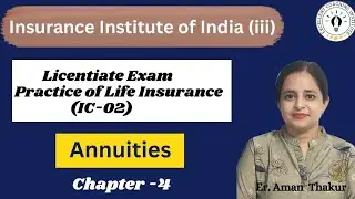 Practice of Life Insurance| IC 02| Chap -4l Annuities | Licentiate Exam|Er.AmanThakur