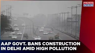 AAP Govt. Bans Construction In Delhi After Pollution Levels Skyrocket | English News | Latest